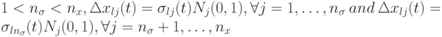 1<n_{\sigma}<n_x,\Delta x_{lj}(t)=\sigma_{lj}(t)N_j(0,1),\forall j=1,\dots,n_{\sigma}\ and\ \Delta x_{lj}(t)=\sigma_{ln_{\sigma}}(t)N_j(0,1),\forall j=n_{\sigma}+1,\dots,n_x