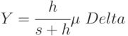 Y = \cfrac{h}{s +h } \mu \ Delta