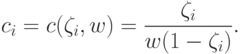 c_i = c(\zeta_i,w) = \frac{\zeta_i}{w(1 - \zeta_i)}.