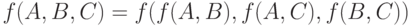 f(A,B,C) = f(f(A,B), f(A,C), f(B,C)) 