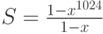 $ S = \frac{1 - x^{1024}}{1 - x} $