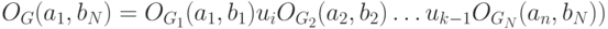 O_G(a_1, b_N)=O_{G_1}(a_1, b_1)u_iO_{G_2}(a_2, b_2) \dots u_{k-1}O_{G_N}(a_n, b_N))