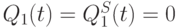 Q_{1}(t) = Q ^{S}_{1}(t) = 0