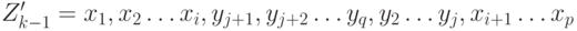 Z'_{k-1} =x_{1},x_{2} \ldots x_{i},y_{j+1},y_{j+2} \ldots y_{q},y_{2} \ldots
y_{j},x_{i+1}\ldots x_{p} 