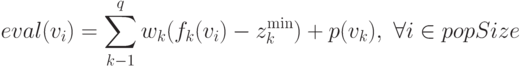 eval(v_i)=\sum_{k-1}^q w_k(f_k(v_i)-z_k^{\min})+p(v_k),\ \forall i\in popSize