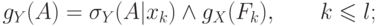 g_Y (A) = \sigma _Y (A|x_k ) \wedge g_X (F_k ),\quad \quad
k \leqslant l;