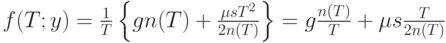 f(T;y)=\frac1 T \left\{gn(T)+\frac{\mu s T^2}{2n(T)}\right\}=g\frac{n(T)}{T}+\mu s\frac{T}{2n(T)}