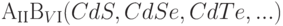 А_{ІІ}В_{VІ} (CdS, CdSe, CdTe, ...)
