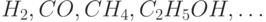 H_2, CO, CH_4, C_2H_5OH, \ldots