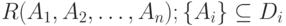 R(A_{1}, A_{2}, \dots , A_{n});  \{ A_{i}\}  \subseteq  D_{i}