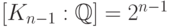 [K_{n-1}: \mathbb Q ] = 2^{n-1}