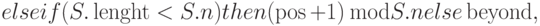 else if (S.\length < S.n) then
(\pos + 1)\ {\rm mod} S.n else \beyond,