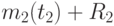 m_{2}(t_{2}) + R_{2}