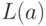 L(a)