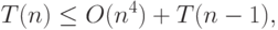 T(n)\leq O(n^4)+T(n-1),