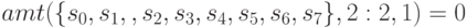 amt(\{ s_0, s_1, , s_2, s_3, s_4, s_5, s_6, s_7 \},2:2,1)=0