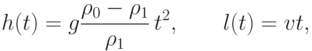 h(t) = g \frac{\rho_0 - \rho_1}{\rho_1} \, t^2, \qquad l(t) = vt,