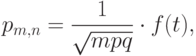 \[ p_{m,n}=\frac 1 {\sqrt {mpq}} \cdot f(t), \]