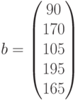 b=\begin{pmatrix}90\\170\\105\\195\\165\end{pmatrix}