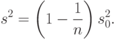 s^2=\left(1-\frac{1}{n}\right)s_0^2.