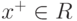 x^+ \in R