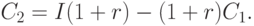 C_2  = I(1 + r) - (1 + r)C_1 .