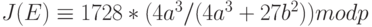 J (E) \equiv 1728 * (4a^3/ (4a^3 + 27b^2)) mod p