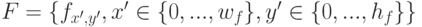 F= \lbrace f_{x',y'},x' \in \lbrace0, ...,w_f \rbrace , y' \in \lbrace 0,...,h_f \rbrace \rbrace 