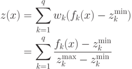 \begin{align*}z(x)&=\sum_{k=1}^q w_k(f_k(x)-z_k^{\min})\\&=\sum_{k=1}^q\frac{f_k(x)-z_k^{\min}}{z_k^{\max}-z_k^{\min}}\end{align*}