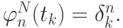 \varphi_n^{N} (t_k) = \delta_k^{n} .