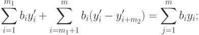 \sum_{i=1}^{m_1} b_i y'_i + \sum_{i=m_1+1}^m b_i (y'_i - y'_{i+m_2}) =
\sum_{j=1}^{m} b_i y_i ;