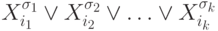 X_{i_1}^{\sigma_1}\vee X_{i_2}^{\sigma_2}\vee \ldots \vee
X_{i_k}^{\sigma_k}