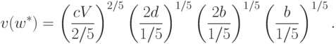 v(w^*) =\left(\frac{c
V}{2/5}\right)^{2/5}\left(\frac{2d}{1/5}\right)^{1/5}\left(\frac{2b}{1/5}\right)^{1/5}\left(\frac{b}{1/5}\right)^{1/5}.