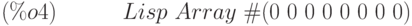 Lisp\  Array\  \#(0\  0\  0\  0\  0\  0\  0\  0)\leqno{(\%o4) }