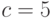 c = 5
