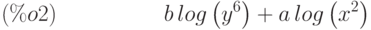 b\,log\left( {y}^{6}\right) +a\,log\left( {x}^{2}\right) \leqno{(\%o2) }