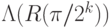 \Lambda(R(\pi/2^{k}))