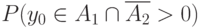P(y_0\in A_1\cap\overline{A_2}>0)