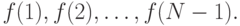 f(1),f(2),\ldots,f(N-1).