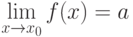 \lim\limits_{x\to x_0} f(x)=a