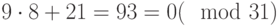 9\cdot 8+21=93=0 (\mod 31)