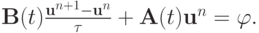 $  {\mathbf{B}}(t) \frac{{{\mathbf{u}}^{n + 1} - {\mathbf{u}}^{n}}}{\tau} + {\mathbf{A}}(t){\mathbf{u}}^{n} = {\varphi}.  $