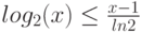 log_2(x) \le \frac{x-1}{ln2}