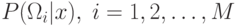 P(\Omega_i|x), \; i=1,2,\ldots,M