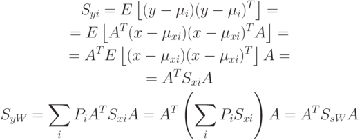 \begin{gathered}
S_{yi}=E\left\lfloor(y-\mu_i)(y-\mu_i)^T\right\rfloor= \\
=E\left\lfloor A^T(x-\mu_{xi})(x-\mu_{xi})^T A\right\rfloor= \\
=A^T E\left\lfloor(x-\mu_{xi})(x-\mu_{xi})^T\right\rfloor A= \\
=A^T S_{xi}A \\
S_{yW}=\sum_i P_i A^T S_{xi}A=A^T\left(\sum_i P_i S_{xi}\right)A=A^T S_{sW} A
\end{gathered}