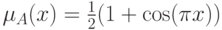 \mu_A(x)=\frac{1}{2}(1+\cos(\pi x))