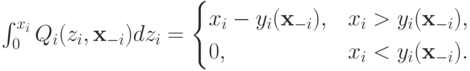 \int_0^{x_i}Q_i(z_i,\mathbf x_{-i})dz_i = \begin{cases} x_i-y_i(\mathbf x_{-i}), & x_i>y_i(\mathbf x_{-i}),\\ 0, & x_i<y_i(\mathbf x_{-i}).\end{cases}