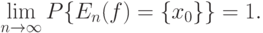 \lim_{n\rightarrow\infty}P\{E_n(f)=\{x_0\}\}=1.
