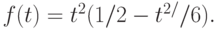 f(t) = t^2 (1/2 - t^{2/} / 6 ).