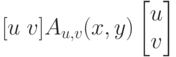 [u\;v]A_{u,v}(x,y)\begin{bmatrix} u \\ v \end{bmatrix}